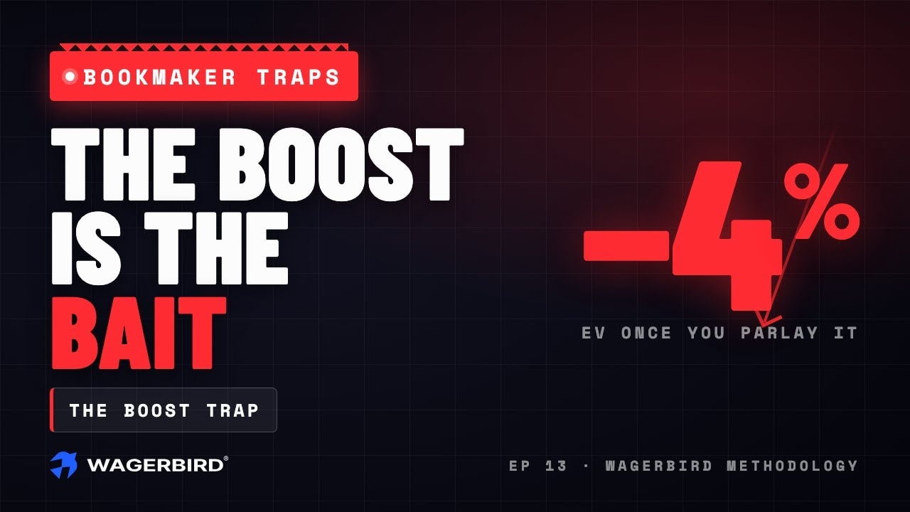 The Boost Trap — WagerBird Methodology Ep. 13