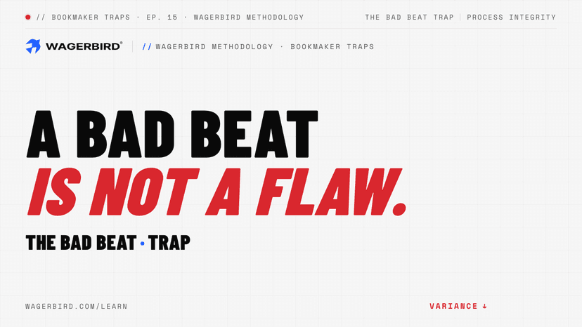 The Bad Beat Trap. WagerBird Methodology Ep. 15